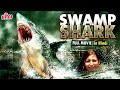 Swamp Shark - HOLLYWOOD 2024 NEW RELEASE HINDI MOVIE JAWS HORROR THRILLER BLOCKBUSTER MOVIE Kristy S