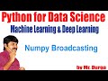 Python for Data Science Machine Learning \u0026 Deep Learning | NumPy | Numpy Broadcasting | by Durga Sir