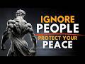 The Power of Ignoring People | Stoicism Secrets to Mental Strength \u0026 Self Control