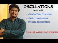 Oscillations Lecture -12| SHM | Series and Parallel combination of springs |