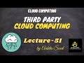 Third Party Cloud Computing | Cloud Computing | Lec- 51| Ankita Sood