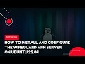 How to install and configure WireGuard VPN Server on Ubuntu 22.04 | VPS Tutorial
