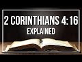 2 CORINTHIANS 4:16 Explained - What Does The Bible Verse 2 CORINTHIANS 4:16 [KJV] REALLY Mean?
