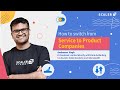 How to Switch from Service based Companies to Product based Companies | Scaler Academy