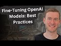 Fine Tuning OpenAI Models - Best Practices