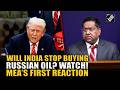 Will India stop buying Russian Oil? MEA’s Randhir Jaiswal responds to U.S. President Trump's claim