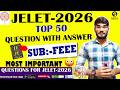 Top 50 Important MCQ Question with Full Answer Analysis with PDF For FEEE|#jelet2026 #top50questions