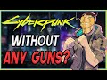 Can You Beat Cyberpunk 2077 WITHOUT Guns?