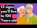 12 Signs That You'll Live to 100 Years Old