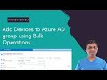 Add Devices to Azure AD group using Bulk operations using Import Member