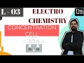 Electrochemistry।Class 12 (Lecture 3)। Concentration cell। Hydrogen conc cell।chlorine conc cell