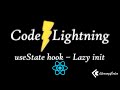 React.js Hooks - useState lazy initialize - Code Lightning