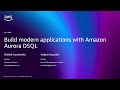 AWS re:Invent 2025 - Build modern applications with Amazon Aurora DSQL (DEV308)