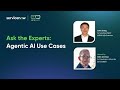 Ask the Experts: Agentic AI Agent Use Cases
