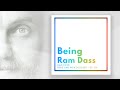 Ram Dass – Here and Now – Ep. 174 – Being Ram Dass