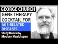 George Church Lab’s Gene Therapy Cocktail For Aging-Related Diseases | Study Review