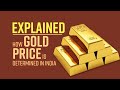 Gold Price Explained : How it is determined in India | Watch Video