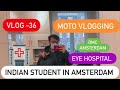 A Visit to the eye Hospital in Amsterdam || Indian Student || seewhatisee