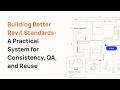 Building Better Revit Content Standards: A Practical System for Consistency, QA, and Reuse