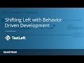 How BDD Can Help You Shift Left | TestLeft Webinar