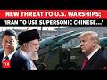 Iran To HIT US Warships Using Chinese Supersonic Missiles? CM-302 Chatter Raises Alarm | Watch