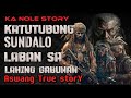KA NOLE STORY KATUTUBONG SUNDALO LABAN SA GABUNAN Aswang True story Horror Story