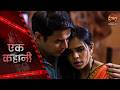 Ek Kahani | UDHAR KI ZINDAGi | Episode 837 | Hindi Show