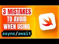 3 MISTAKES to avoid when using Async / Await in Swift 😌