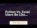 Python vs  excel users be like