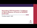 Secondary VTE Prevention: To Reduce or Not to Reduce? A Focus on RENOVE \u0026 API-CAT