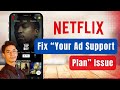Your Ad Supported Plan Is Not Available in This Region Netflix !