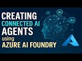 How To Create Connected AI Agents Using Azure AI Agents - Code + Azure AI Foundry