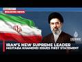 Mojtaba Khamenei: Strait of Hormuz closure continues, enemies will 'pay the price'