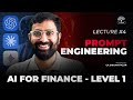 AI for Finance | FULL COURSE - Lecture 4 Prompt Engineering Basic To Advanced