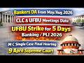 Bankers Expected DA From May 2026 | UFBU strike for 5 Day Banking and PLI | 9 April M C Singla Case
