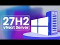 Windows Server vNext 27H2 Build 29550 Just Dropped – ReFS Boot \u0026 Big Changes
