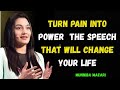 “Turn Pain Into Power — The Life-Changing Talk by Muniba Mazari”