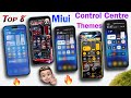 Best Top 8 Control Centre💥Themes Miui🔥- Includes iOS like Control Centre and More.... | Must Try😍👍