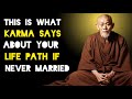 Never Married Anyone? This Is What Karma Says About Your Life Path - Zen And Buddhist Teachings