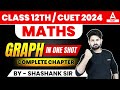 Graph Class 12 Maths One Shot | CUET 2024 Maths Domain Subject | By Shashank Sir