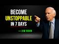 How To Become Unstoppable In Just 7 Days - Jim Rohn Motivation