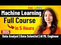 Machine Learning Full Course in Just 5 Hours for Data Scientist, Data Analyst and AI/ML Engineer