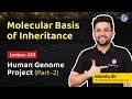 Human Genome Project (Part-2) - Molecular Basis of Inheritance by Wamiq Sir