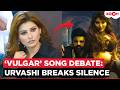 Urvashi Rautela FINALLY addresses ‘Vulgar’ Dabidi Dibidi CONTROVERSY with Nandamuri Balakrishna