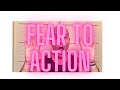 Getting out of fear and into action!