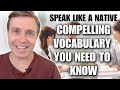 Speak Like a Native 💬 Compelling Vocabulary You MUST Know