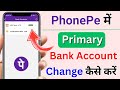 How to change primary account in PhonePe | How to change primary bank in PhonePe.