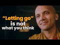“Letting go”is not what you think | Buddhism In English