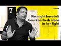 We might have left Gauri Lankesh alone in her fight: Prakash Raj