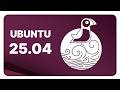 Ubuntu 25.04: a bigger release than I thought!